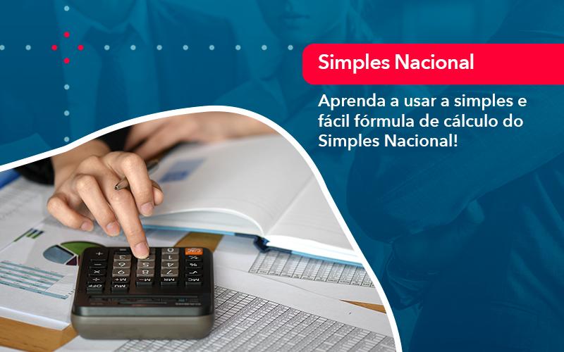 Aprenda A Usar A Simples E Facil Formula De Calculo Do Simples Nacional Abrir Empresa Simples - Escritorial Contábil