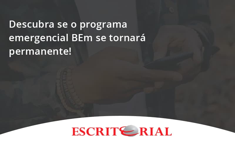 Descubra Se O Programa Emergencial Bem Se Tornará Permanente! Escritorial - Contabilidade em Uberlândia | Escritorial Contabilidade