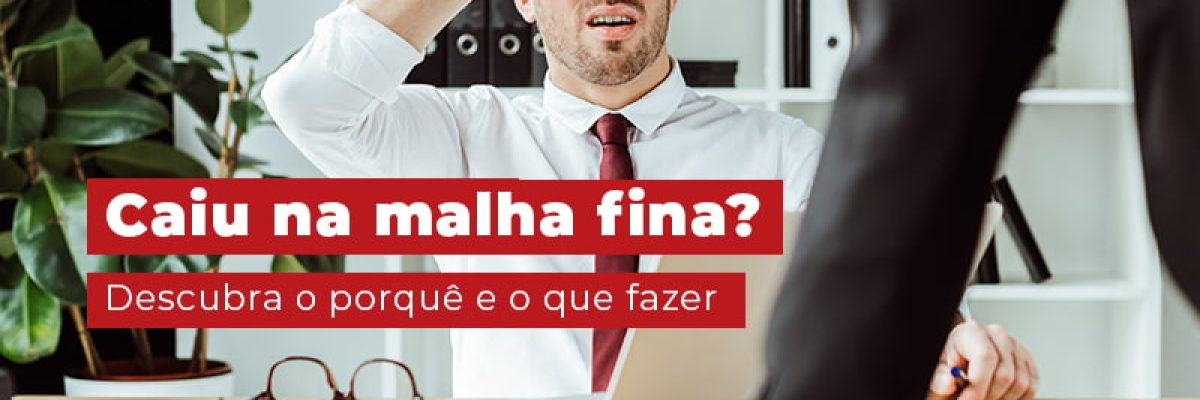 Caiu Na Malha Fina Descubra O Porque E O Que Fazer Blog Contabilidade Em Uberlândia | Escritorial Contabilidade - Escritorial Contábil