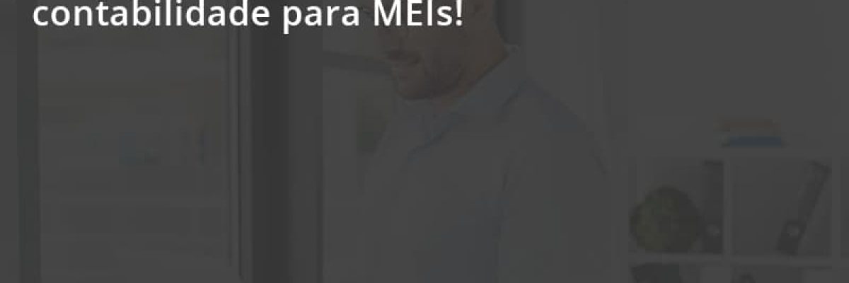 Confira A Real Necessidade Da Contabilidade Para Meis Escritorial Contabilidade Em Uberlândia | Escritorial Contabilidade - Escritorial Contábil