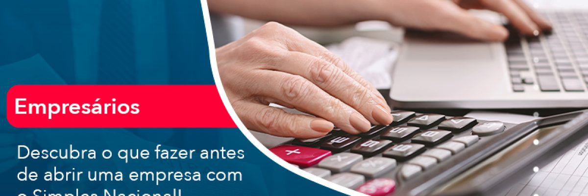 Descubra O Que Fazer Antes De Abrir Uma Empresa Com O Simples Nacional Abrir Empresa Simples - Escritorial Contábil