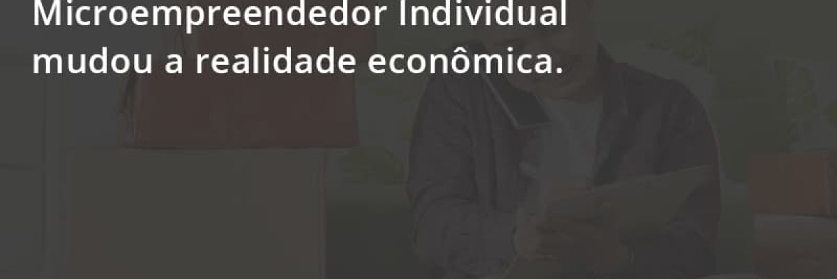 Entenda Como A Figura Do Microempreendedor Individual Mudou A Realidade Econômica. Escritorial Contabilidade Em Uberlândia | Escritorial Contabilidade - Escritorial Contábil