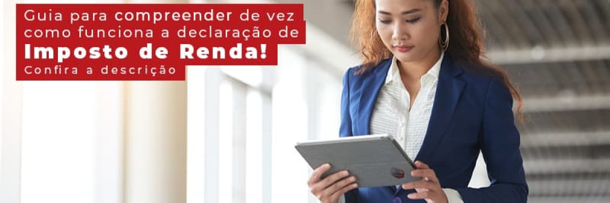 Guia Para Compreender De Vez Como Funciona A Declaracao De Imposto De Renda Confira A Descricao Post (1) Contabilidade Em Uberlândia | Escritorial Contabilidade - Escritorial Contábil