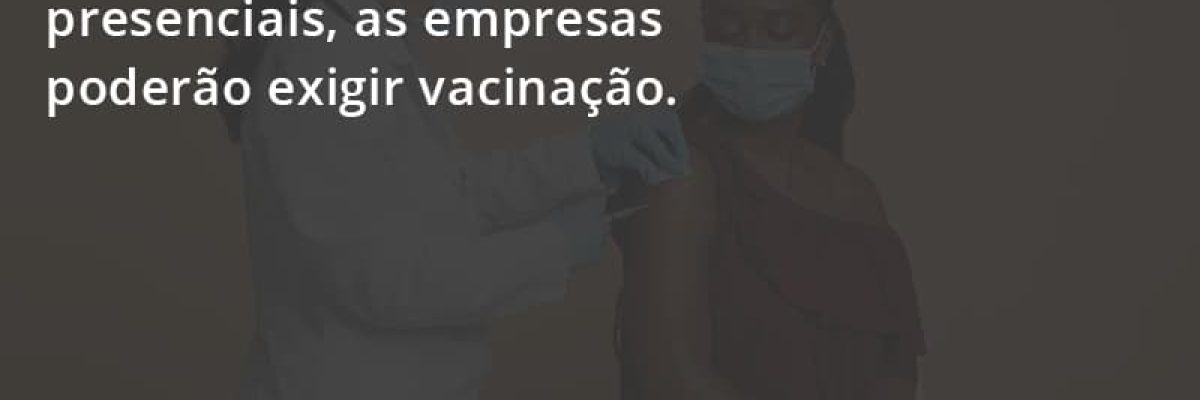 No Retorno às Atividades Presenciais, As Empresas Poderão Exigir Vacinação. Saiba Mais Escritorial Contabilidade Em Uberlândia | Escritorial Contabilidade - Escritorial Contábil