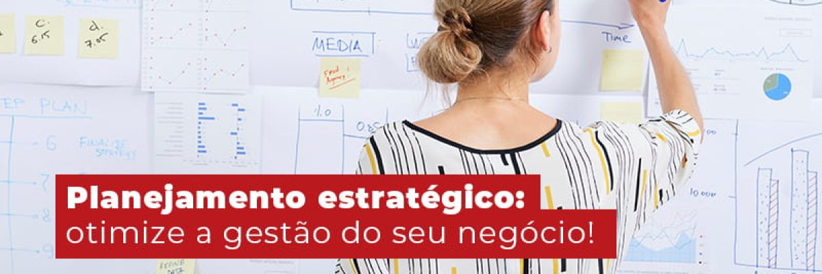Planejamento Estrategico Otimize A Gestao Do Seu Negocio Blog Contabilidade Em Uberlândia | Escritorial Contabilidade - Escritorial Contábil