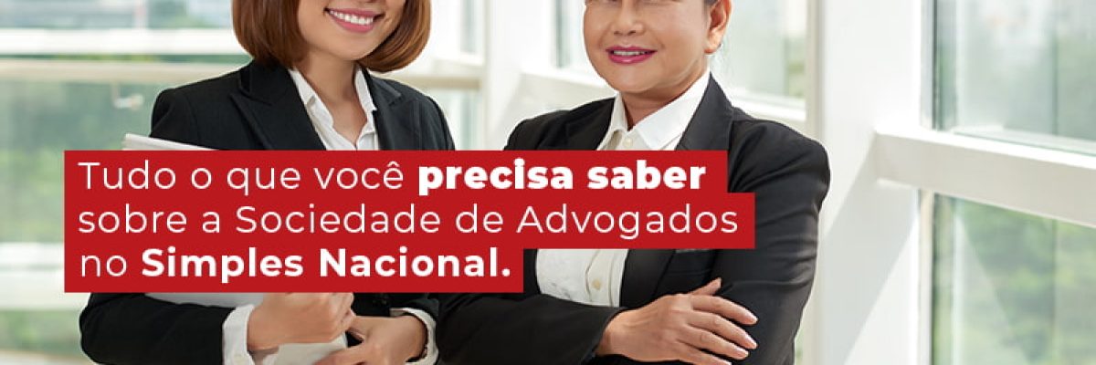 Tudo O Que Voce Precisa Saber Sobre A Sociedade De Advogados No Simples Nacional Blog Contabilidade Em Uberlândia | Escritorial Contabilidade - Escritorial Contábil