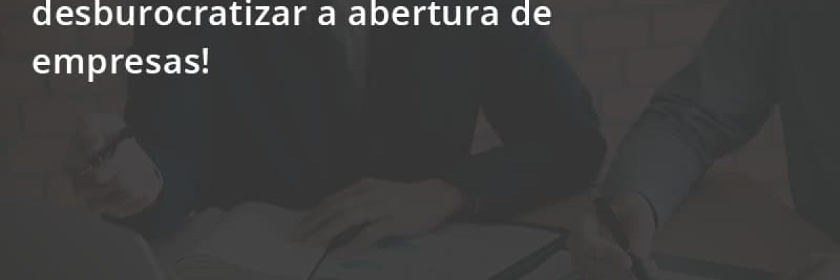 Conheca A Mp Que Pretende Desburocratizar A Abertura De Empresa Escritorial Contabilidade Em Uberlândia | Escritorial Contabilidade - Escritorial Contábil