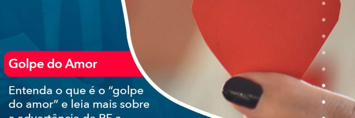 Entenda O Que E O Golpe Do Amor E Leia Mais Sobre A Advertencia Da Rf A Respeito Desse Crime (1) Abrir Empresa Simples - Escritorial Contábil