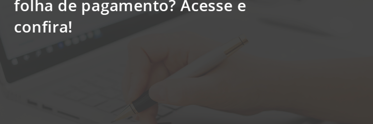 Estes Itens Constam Em Sua Folha De Pagamento Escritorial Contabilidade Em Uberlândia | Escritorial Contabilidade - Escritorial Contábil