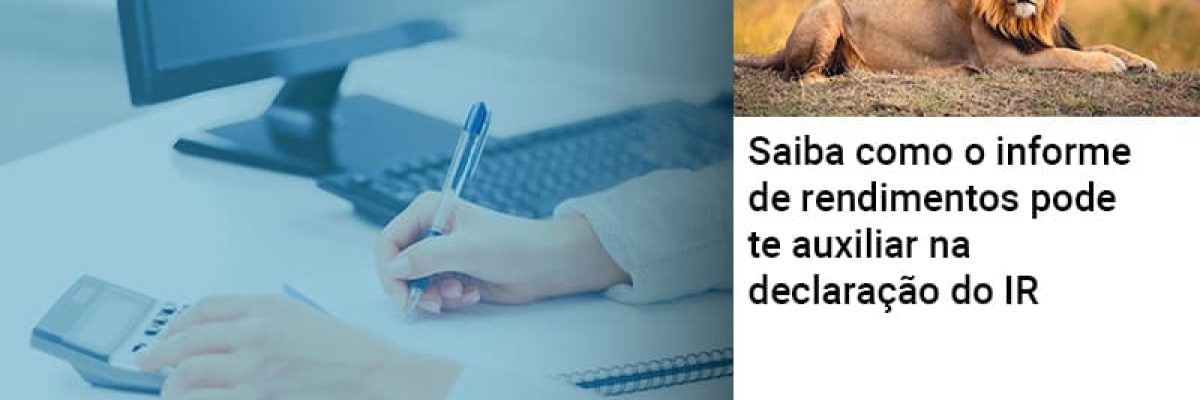 Saiba Como O Informe De Rendimento Pode Te Auxiliar Na Declaracao De Ir Abrir Empresa Simples - Escritorial Contábil